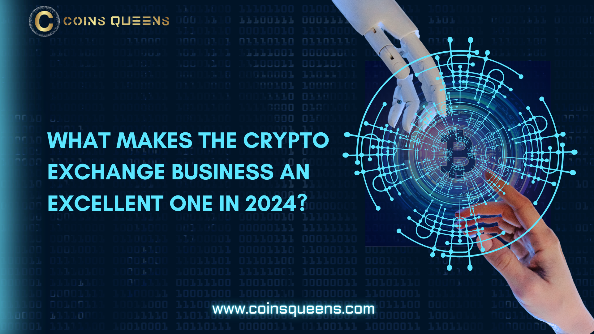 Pos
{#9 COINS QU==NS

WHAT MAKES THE CRYPTO
EXCHANGE BUSINESS AN
EXCELLENT ONE IN 20247

www.coinsqueens.com