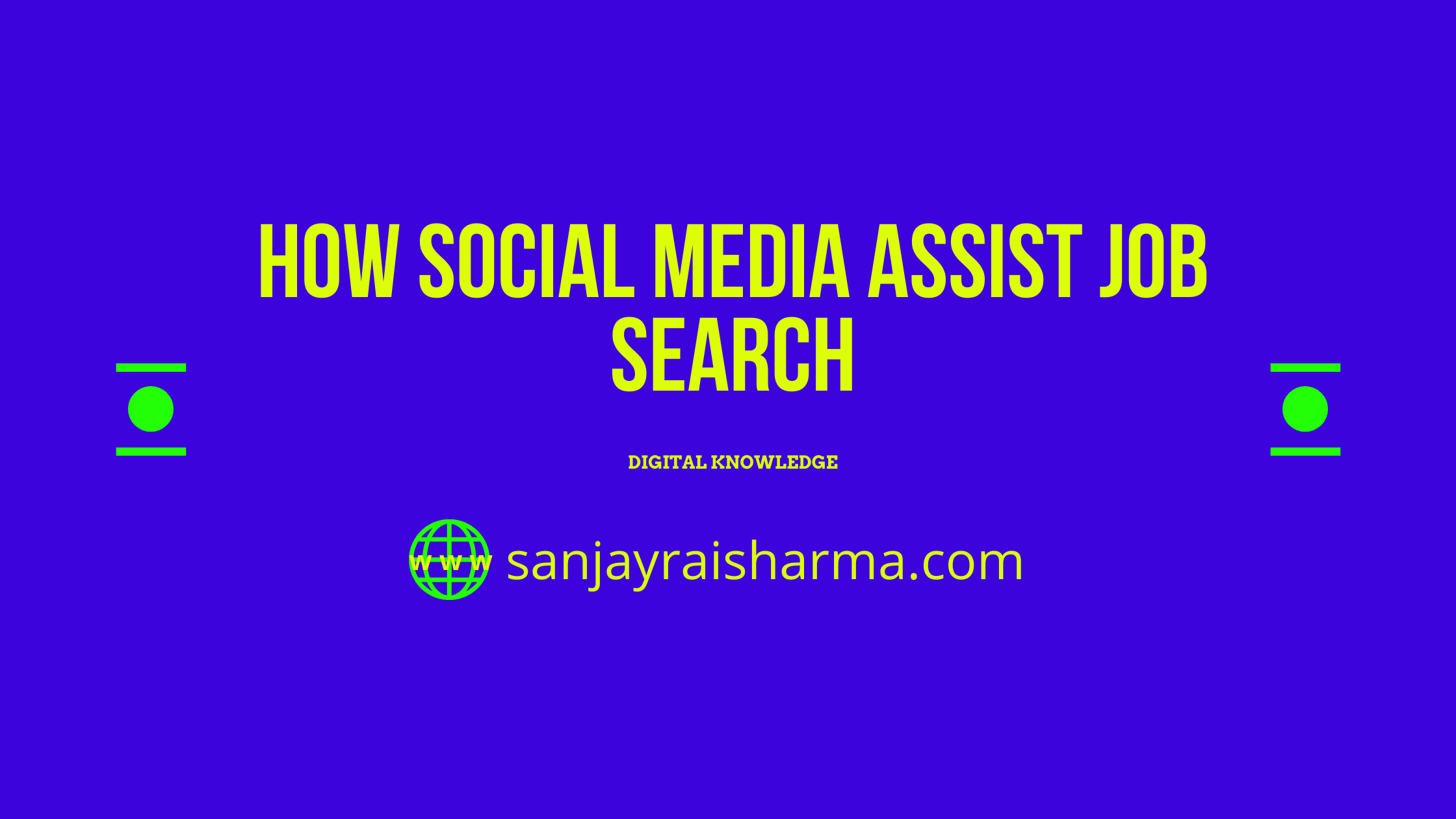 HOW SOCIAL MEDIA ASSIST JOB
NaH _

DIGITAL K|

NOWLEDGE

or sanjayraisharma.com