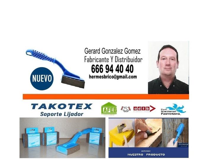 Gerard Gonzalez Gomez
Fabricante Y Distribuidor |

@ 666 94 40 40
hermesbricotgmail.com

 

TAKOTEX ) =
Soporte Lijodor rss 5 pana&gt; Ee