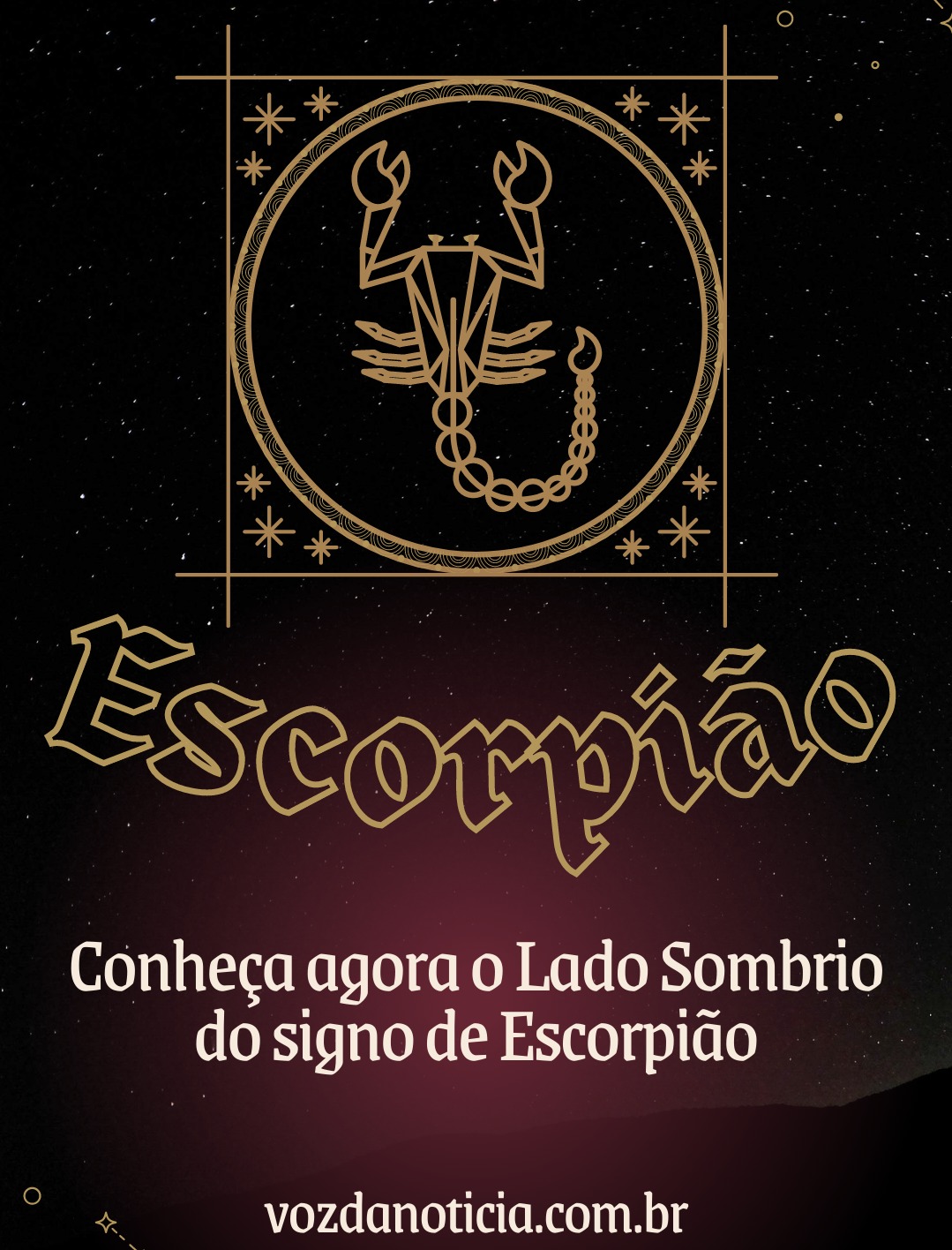 Conheca agora o Lado Sombrio
do signo de Escorpido

a vozdanoticia.com.br