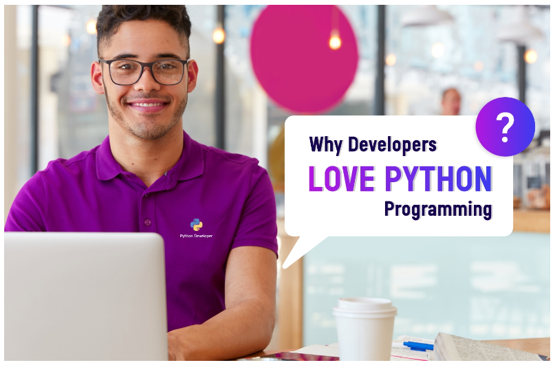 Why Developers

LOVE PYTHON I

Programming