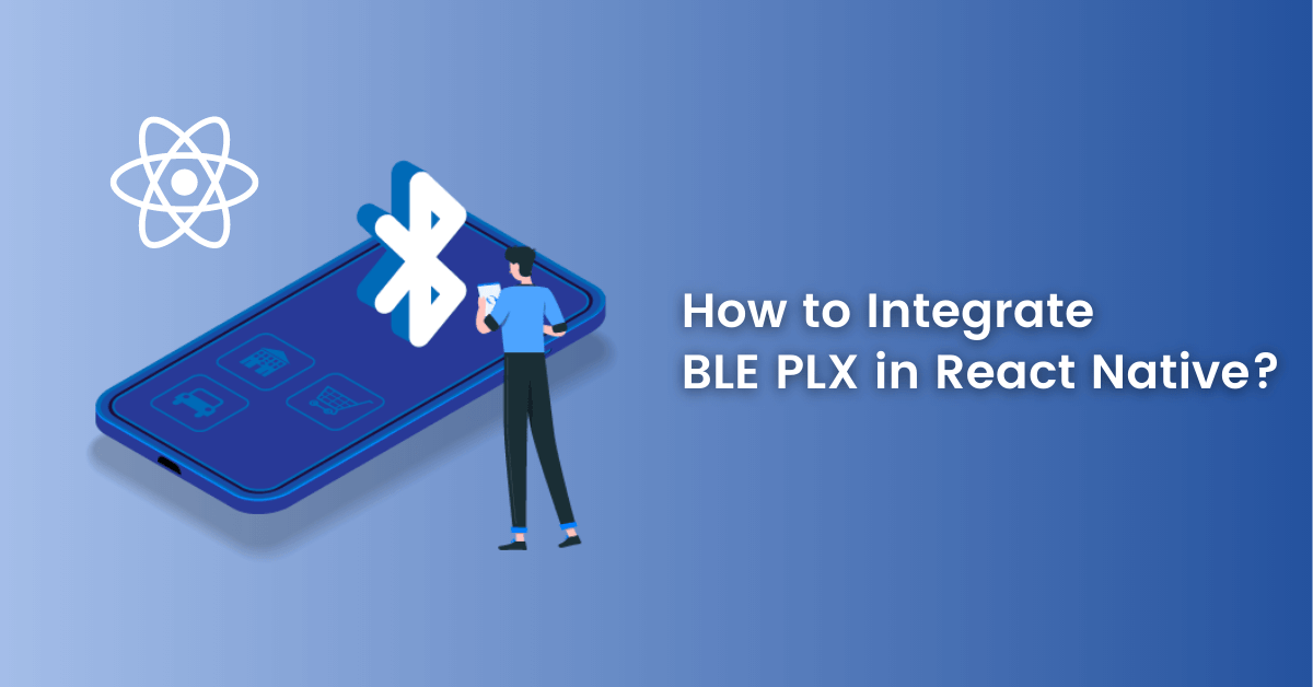 How to Integrate
BLE PLX in React Native?