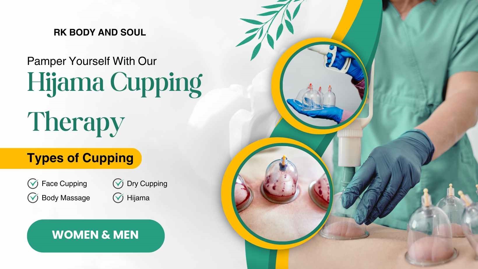 RK BODY AND SOUL

Pamper Yourself With Our

Hijama Cupping
Therapy

Types of Cupping
© Face Cupping © Dry Cupping
© Body Massage © Hijama