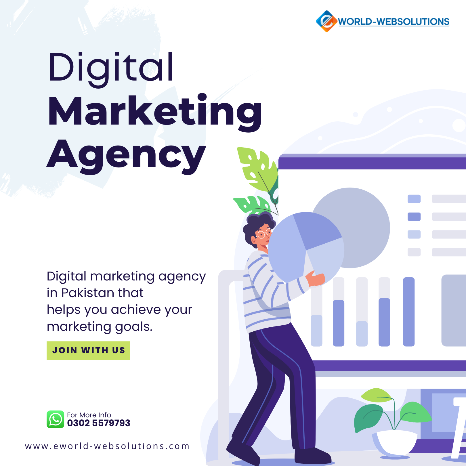 @ woriomessowumons
Digital
Marketing
Agency SE

Digital marketing agency
in Pakistan that \
helps you achieve your —

marketing goals.

JOIN WITH US

For More Info

2) 03025579793

www.eworld-websolutions.com
