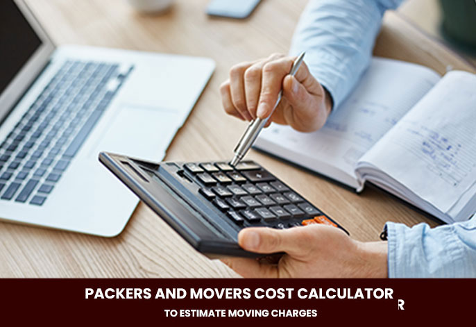 PACKERS AND MOVERS COST CALCULATOR
TO ESTIMATE MOVING CHARGES u