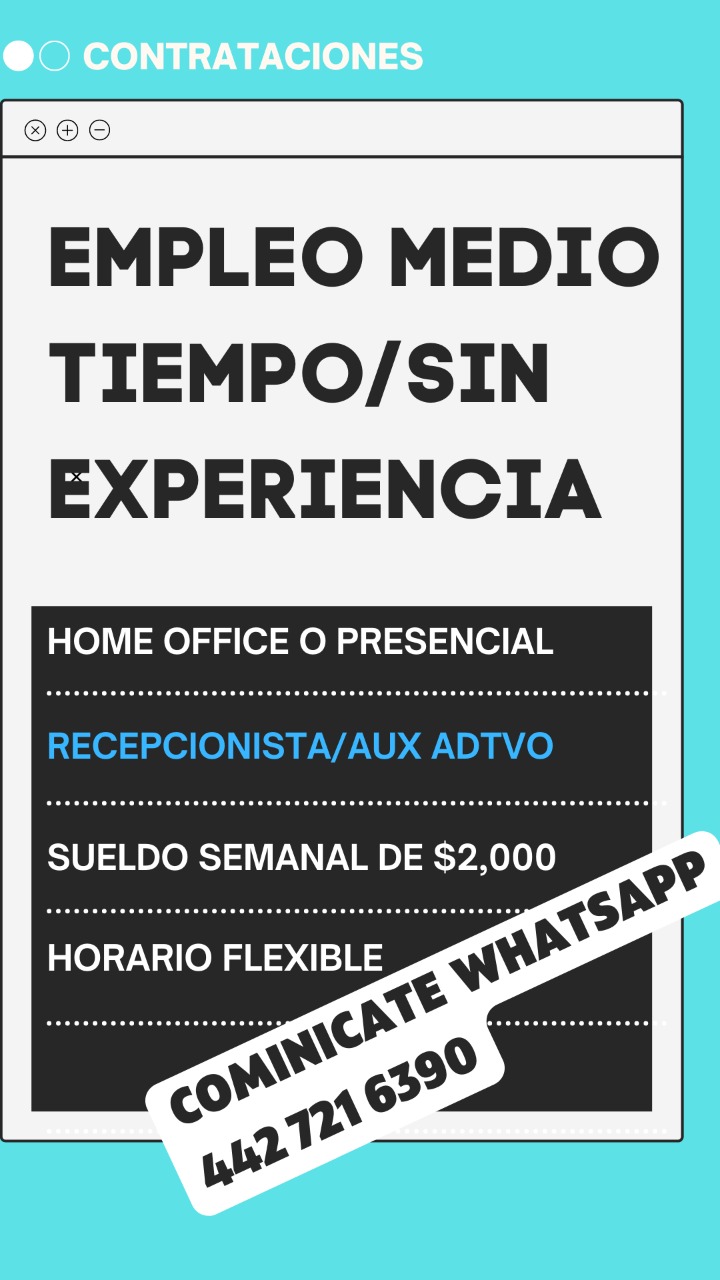 EMPLEO MEDIO
TIEMPO/SIN
EXPERIENCIA

HOME OFFICE O PRESENCIAL