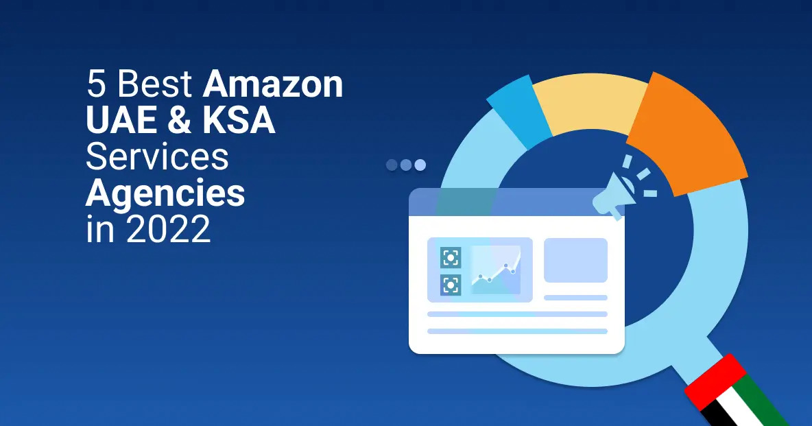 5 Best Amazon
UAE & KSA
Services
Agencies

in 2022