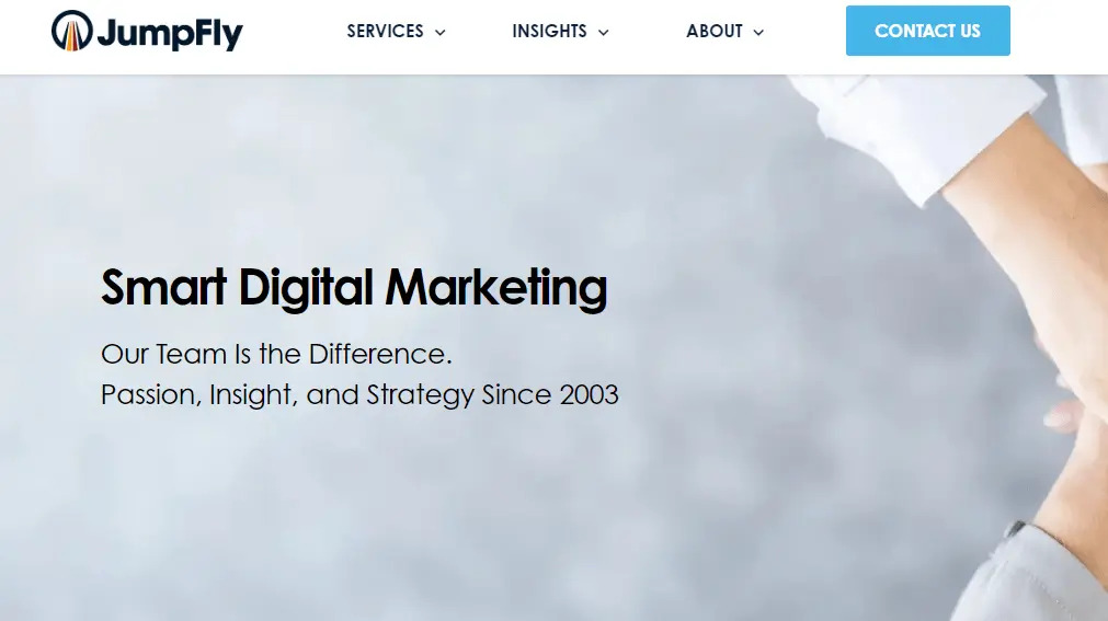 @ JumpFly SERVICES ~ INSIGHTS + ABOUT ~

Smart Digital Marketing

Our Team Is the Difference.
Passion, Insight, and Strategy Since 2003
